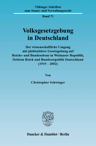 Volksgesetzgebung in Deutschland: Der wissenschaftliche Umgang mit plebiszitärer Gesetzgebung auf Reichs- und Bundesebene in Weimarer Republik, Drittem Reich und Bundesrepublik Deutschland (1919–2002)