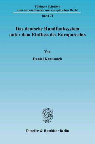 Das deutsche Rundfunksystem unter dem Einfluss des Europarechts