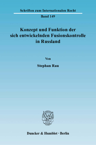 Konzept und Funktion der sich entwickelnden Fusionskontrolle in Russland