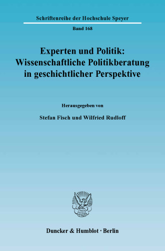 Experten und Politik: Wissenschaftliche Politikberatung in geschichtlicher Perspektive