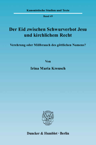 Der Eid zwischen Schwurverbot Jesu und kirchlichem Recht: Verehrung oder Mißbrauch des göttlichen Namens?