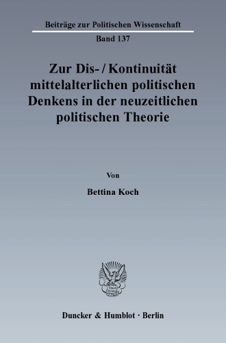 Zur Dis-/Kontinuität mittelalterlichen politischen Denkens in der neuzeitlichen politischen Theorie: Marsilius von Padua, Johannes Althusius und Thomas Hobbes im Vergleich
