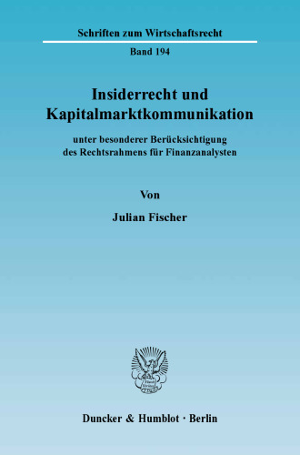 Insiderrecht und Kapitalmarktkommunikation: unter besonderer Berücksichtigung des Rechtsrahmens für Finanzanalysten