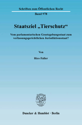 Staatsziel »Tierschutz«: Vom parlamentarischen Gesetzgebungsstaat zum verfassungsgerichtlichen Jurisdiktionsstaat?