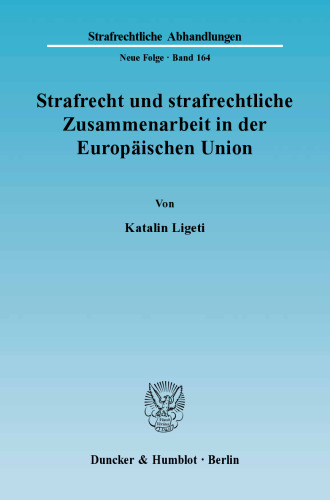 Strafrecht und strafrechtliche Zusammenarbeit in der Europäischen Union