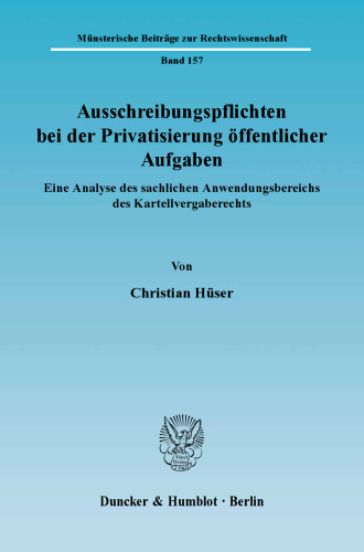 Ausschreibungspflichten bei der Privatisierung öffentlicher Aufgaben: Eine Analyse des sachlichen Anwendungsbereichs des Kartellvergaberechts
