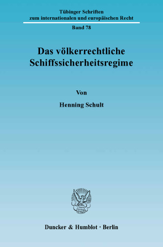 Das völkerrechtliche Schiffssicherheitsregime: Eine Analyse der Kompetenzen von Küsten-, Hafenstaaten, regionalen Organisationen und Europäischer Gemeinschaft zum Schutz der Meere vor Verschmutzung durch Öltankerunfälle