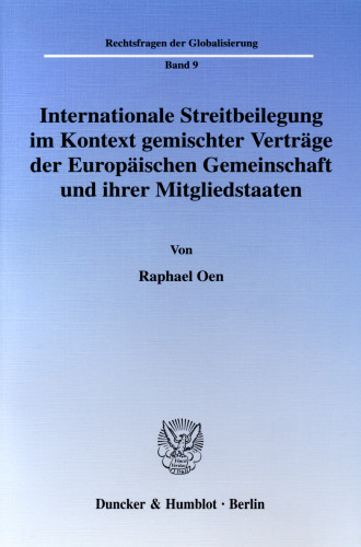 Internationale Streitbeilegung im Kontext gemischter Verträge der Europäischen Gemeinschaft und ihrer Mitgliedstaaten