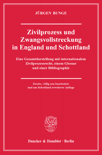 Zivilprozess und Zwangsvollstreckung in England und Schottland: Eine Gesamtdarstellung mit internationalem Zivilprozessrecht, einem Glossar und einer Bibliographie