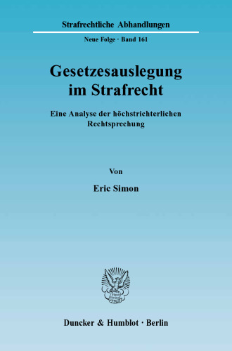 Gesetzesauslegung im Strafrecht: Eine Analyse der höchstrichterlichen Rechtsprechung