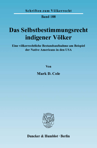 Das Selbstbestimmungsrecht indigener Völker: Eine völkerrechtliche Bestandsaufnahme am Beispiel der Native Americans in den USA