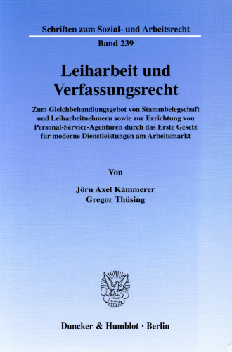 Leiharbeit und Verfassungsrecht: Zum Gleichbehandlungsgebot von Stammbelegschaft und Leiharbeitnehmern sowie zur Errichtung von Personal-Service-Agenturen durch das Erste Gesetz für moderne Dienstleistungen am Arbeitsmarkt