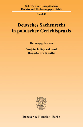Deutsches Sachenrecht in polnischer Gerichtspraxis: Das BGB-Sachenrecht in der polnischen höchstrichterlichen Rechtsprechung in den Jahren 1920-1939: Tradition und europäische Perspektive