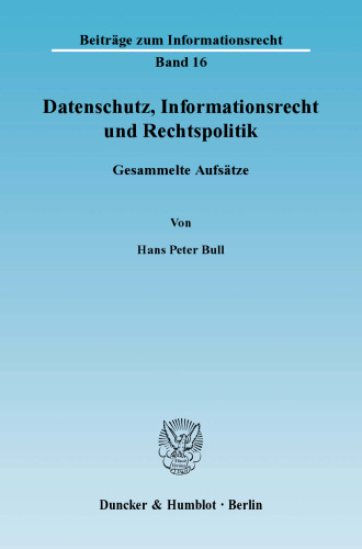 Datenschutz, Informationsrecht und Rechtspolitik: Gesammelte Aufsätze