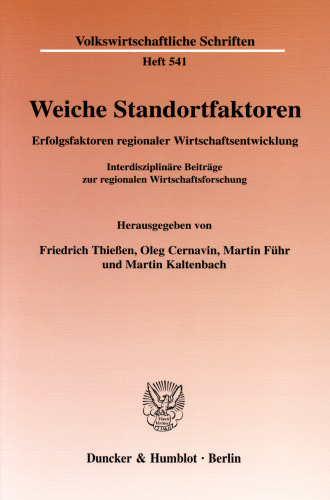 Weiche Standortfaktoren: Erfolgsfaktoren regionaler Wirtschaftsentwicklung. Interdisziplinäre Beiträge zur regionalen Wirtschaftsforschung