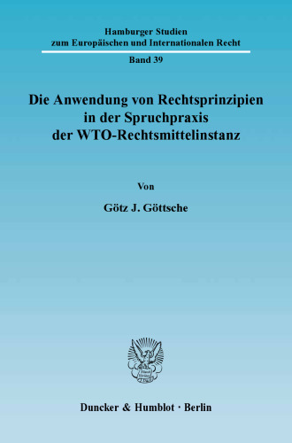 Die Anwendung von Rechtsprinzipien in der Spruchpraxis der WTO-Rechtsmittelinstanz