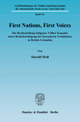 First Nations, First Voices: Die Rechtsstellung indigener Völker Kanadas unter Berücksichtigung der besonderen Verhältnisse in British Columbia