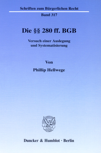 Die §§ 280 ff. BGB: Versuch einer Auslegung und Systematisierung