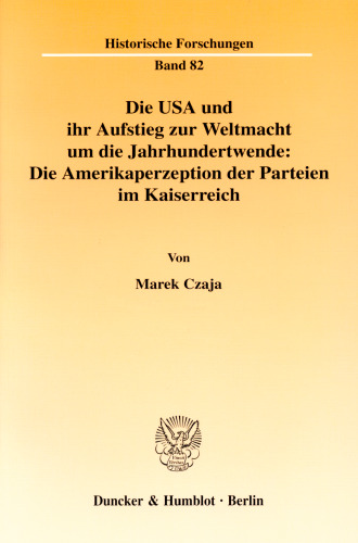 Die USA und ihr Aufstieg zur Weltmacht um die Jahrhundertwende: Die Amerikaperzeption der Parteien im Kaiserreich