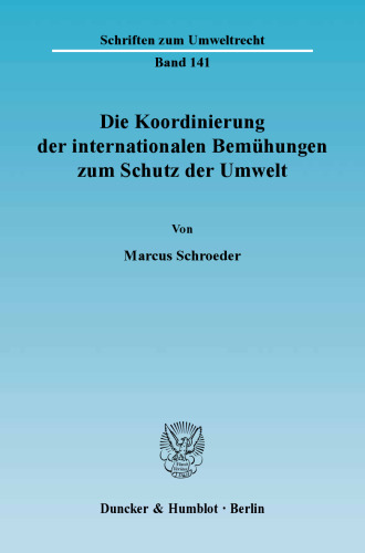 Die Koordinierung der internationalen Bemühungen zum Schutz der Umwelt