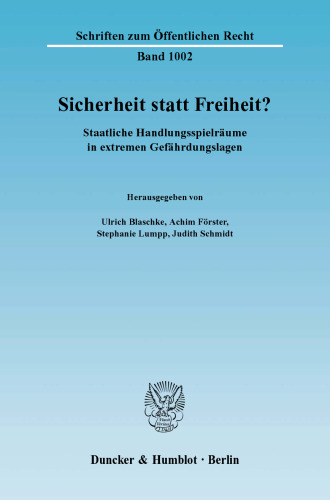 Sicherheit statt Freiheit?: Staatliche Handlungsspielräume in extremen Gefährdungslagen