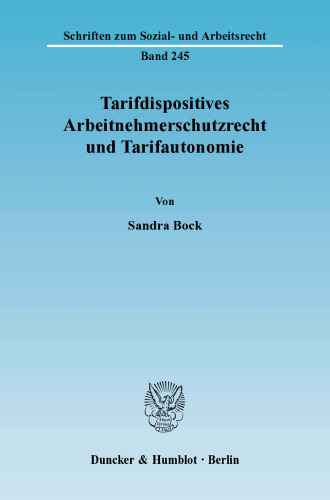 Tarifdispositives Arbeitnehmerschutzrecht und Tarifautonomie