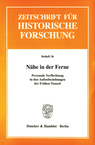 Nähe in der Ferne: Personale Verflechtung in den Außenbeziehungen der Frühen Neuzeit