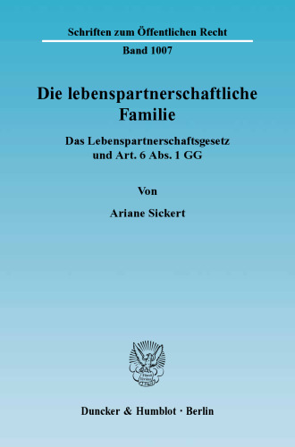 Die lebenspartnerschaftliche Familie: Das Lebenspartnerschaftsgesetz und Art. 6 Abs. 1 GG