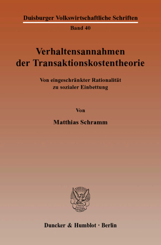 Verhaltensannahmen der Transaktionskostentheorie: Von eingeschränkter Rationalität zu sozialer Einbettung