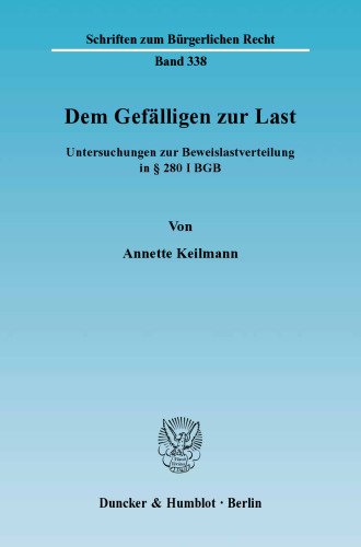 Dem Gefälligen zur Last: Untersuchungen zur Beweislastverteilung in § 280 I BGB