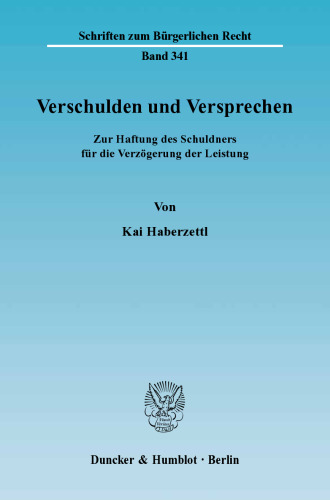 Verschulden und Versprechen: Zur Haftung des Schuldners für die Verzögerung der Leistung