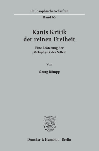 Kants Kritik der reinen Freiheit: Eine Erörterung der »Metaphysik der Sitten«
