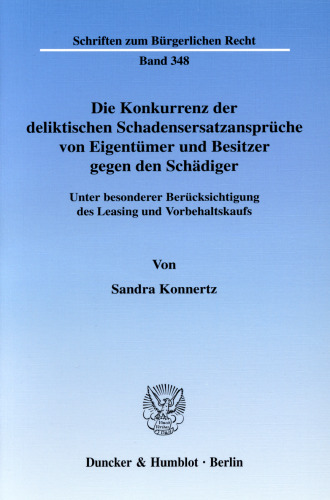 Die Konkurrenz der deliktischen Schadensersatzansprüche von Eigentümer und Besitzer gegen den Schädiger: Unter besonderer Berücksichtigung des Leasing und Vorbehaltskaufs