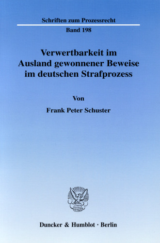 Verwertbarkeit im Ausland gewonnener Beweise im deutschen Strafprozess