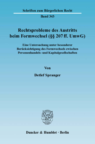 Rechtsprobleme des Austritts beim Formwechsel (§§ 207 ff. UmwG): Eine Untersuchung unter besonderer Berücksichtigung des Formwechsels zwischen Personenhandels- und Kapitalgesellschaften