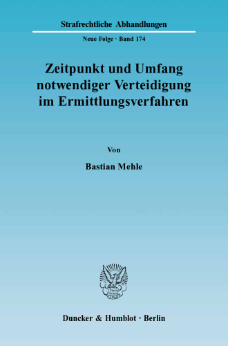 Zeitpunkt und Umfang notwendiger Verteidigung im Ermittlungsverfahren