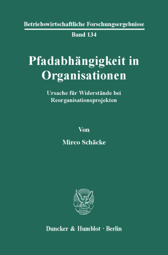 Pfadabhängigkeit in Organisationen: Ursache für Widerstände bei Reorganisationsprojekten