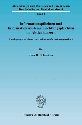 Informationspflichten und Informationssystemeinrichtungspflichten im Aktienkonzern: Überlegungen zu einem Unternehmensinformationsgesetzbuch