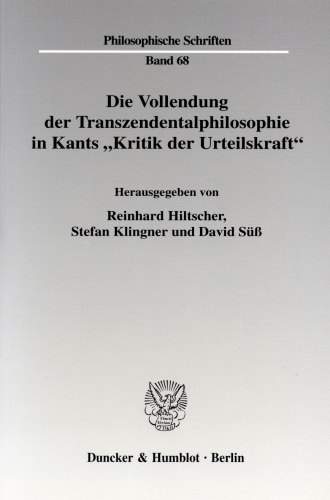 Die Vollendung der Transzendentalphilosophie in Kants »Kritik der Urteilskraft«