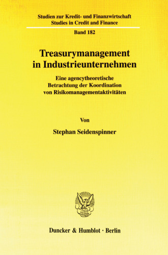 Treasurymanagement in Industrieunternehmen: Eine agencytheoretische Betrachtung der Koordination von Risikomanagementaktivitäten