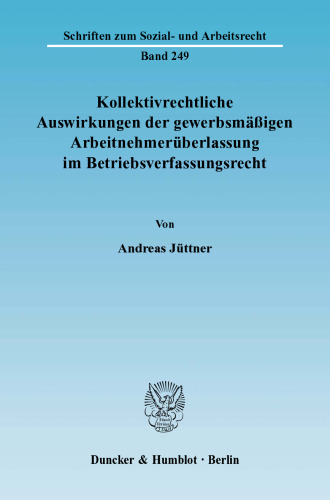 Kollektivrechtliche Auswirkungen der gewerbsmäßigen Arbeitnehmerüberlassung im Betriebsverfassungsrecht