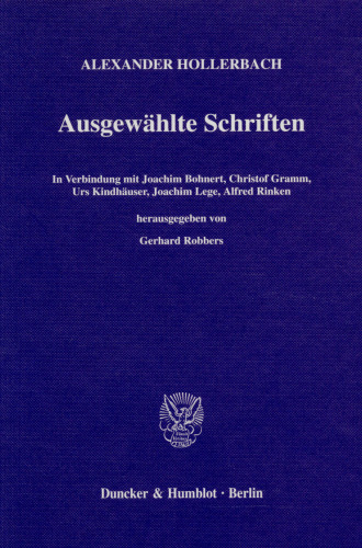 Ausgewählte Schriften: Hrsg. von Gerhard Robbers in Verbindung mit Joachim Bohnert / Christof Gramm / Urs Kindhäuser / Joachim Lege / Alfred Rinken