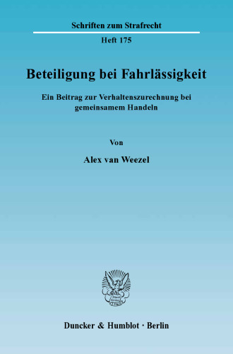Beteiligung bei Fahrlässigkeit: Ein Beitrag zur Verhaltenszurechnung bei gemeinsamem Handeln