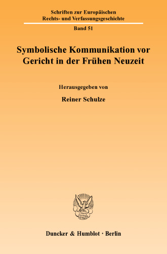 Symbolische Kommunikation vor Gericht in der Frühen Neuzeit