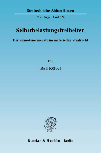Selbstbelastungsfreiheiten: Der nemo-tenetur-Satz im materiellen Strafrecht