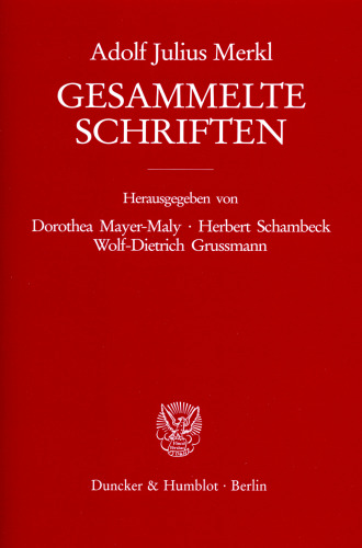 Gesammelte Schriften: Dritter Band: Verwaltungsrecht – Zeitgenossen und Gedanken. Erster Teilband. Hrsg. von Dorothea Mayer-Maly / Herbert Schambeck / Wolf-Dietrich Grussmann