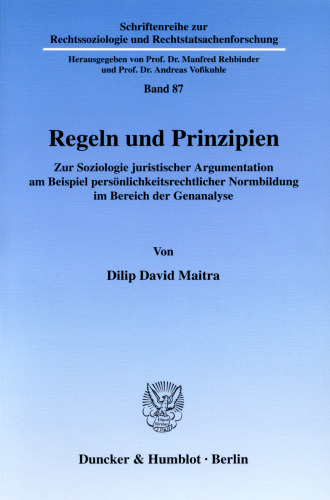 Regeln und Prinzipien: Zur Soziologie juristischer Argumentation am Beispiel persönlichkeitsrechtlicher Normbildung im Bereich der Genanalyse