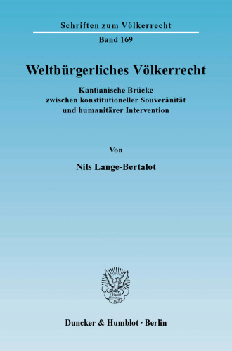Weltbürgerliches Völkerrecht: Kantianische Brücke zwischen konstitutioneller Souveränität und humanitärer Intervention
