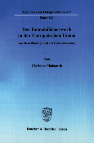 Der Immobilienerwerb in der Europäischen Union: Vor dem Hintergrund der Osterweiterung