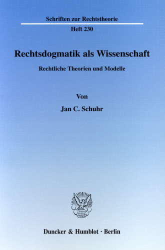 Rechtsdogmatik als Wissenschaft: Rechtliche Theorien und Modelle